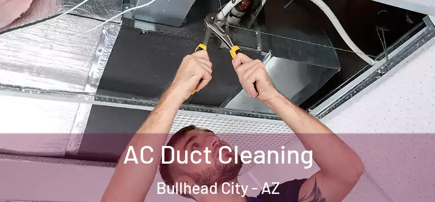 AC Duct Cleaning Bullhead City - AZ