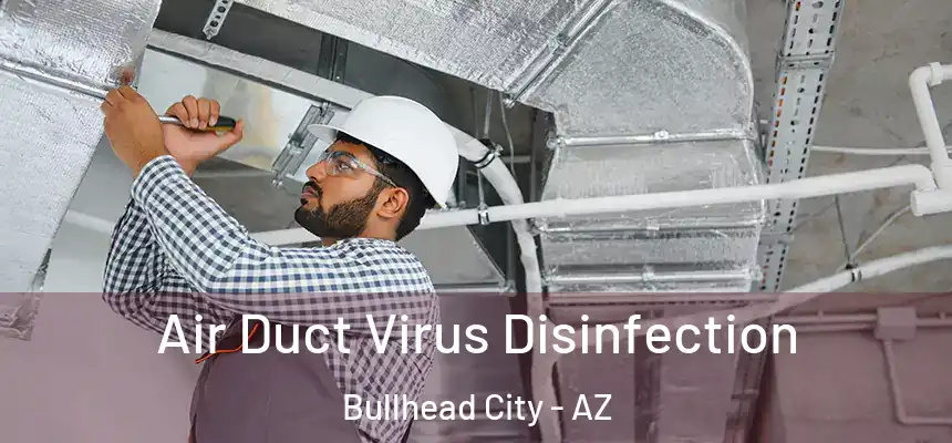  Air Duct Virus Disinfection Bullhead City - AZ