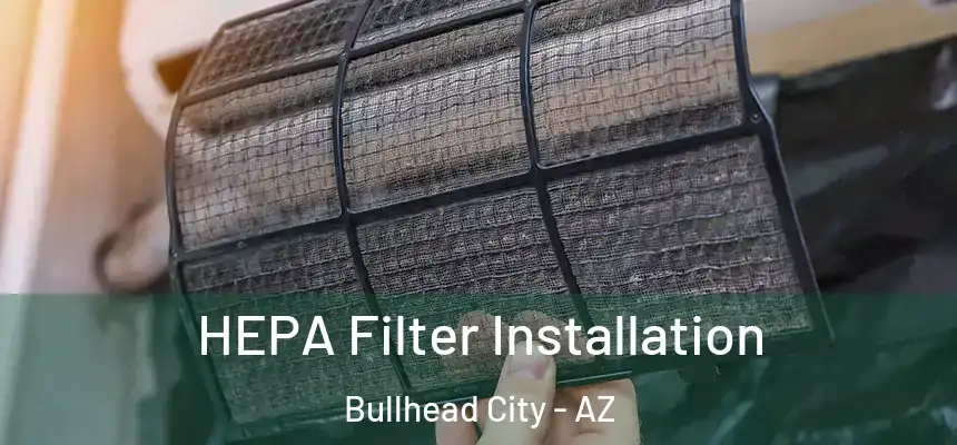 HEPA Filter Installation Bullhead City - AZ