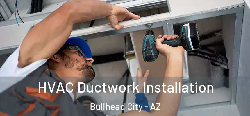 HVAC Ductwork Installation Bullhead City - AZ