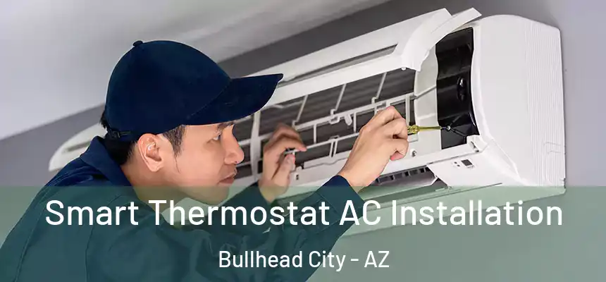  Smart Thermostat AC Installation Bullhead City - AZ
